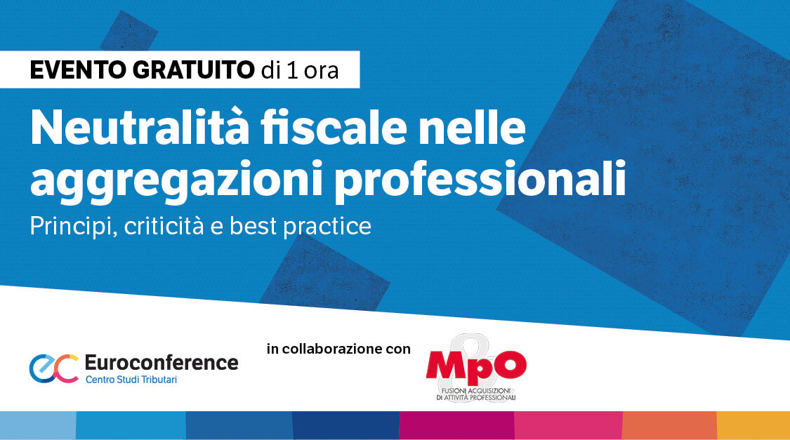 Immagine Neutralità fiscale nelle aggregazioni professionali | Euroconference